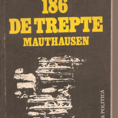 (C4370) 186 DE TREPTE MAUTHAUSEN DE CHRISTIAN BERNADAC, EDITURA POLITICA, 1983, TRADUCERE DE PAUL B. MARIAN