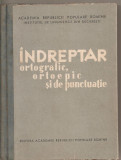 (C4385) INDREPTAR ORTOGRAFIC, ORTOEPIC SI DE PUNCTUATIE, EDITURA ACADEMIEI R.P.R., 1960, Alta editura