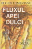 EUGEN LUMEZIANU - FLUXUL APEI DULCI, 1985, Alta editura