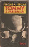 (C4381) TOMMY SI PRIETENII SAI. IDEI TRINDAVE DE JEROME K. JEROME, EDITURA DACIA, 1989, TRADUCERE DE HORIA HULBAN, TRANDAVE