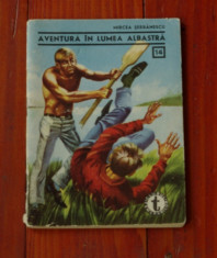 carte - brosura --- Aventura in lumea albastra de M Serbanescu - 1966 - 64 pagini foto