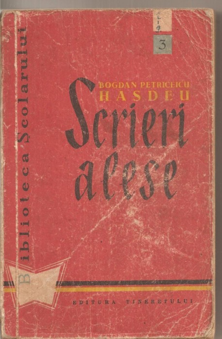 (C4363) SCRIERI ALESE DE BOGDAN PETRICEICU HASDEU, EDITURA TINERETULUI, 1959