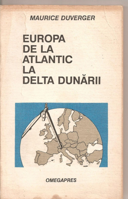 (C4384) EUROPA DE LA ATLANTIC LA DELTA DUNARII DE MAURICE DUVERGER, EDITURA OMEGAPRES, 1991
