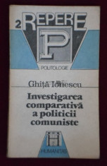 Ghita Ionescu INVESTIGAREA COMPARATIVA A POLITICII COMUNISTE Ed. Humanitas 1992 foto