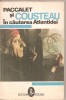 (C4369) IN CAUTAREA ATLANTIDEI DE PACCALET SI COUSTEAU, EDITURA ARTEMIS, 1993, Alta editura