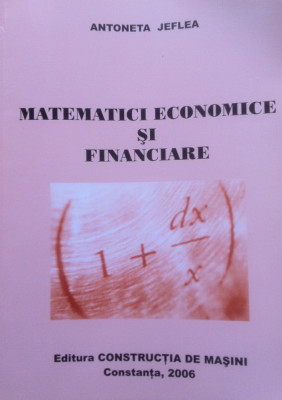 MATEMATICI ECONOMICE SI FINANCIARE - Antoneta Jeflea foto