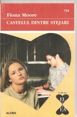 (C4359) CASTELUL DINTRE STEJARI DE FIONA MOORE, EDITURA ALCRIS, 2009, COLECTIA &quot;EL SI EA&quot;, ROMAN DE DRAGOSTE