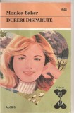(C4349) DURERI DISPARUTE DE MONICA BAKER, EDITURA ALCRIS, 2007, COLECTIA &quot;EL SI EA&quot;, ROMAN DE DRAGOSTE, Alta editura