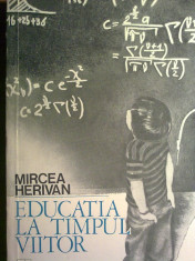 Mircea Herivan - Educatia la timpul viitor foto