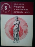 Prevenirea si combaterea cancerului uterin - Elena Barnea / Stiinta pentru toti