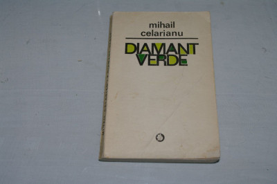 Diamant verde - Mihail Celarianu - Editura Minerva - 1973 foto