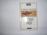 Carlos Fuentes , Gringo Viejo , Editura Univers , 1998,rf3/2