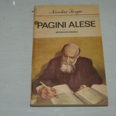 Nicolae Iorga - Pagini alese - Editura Ion Creanga - 1985