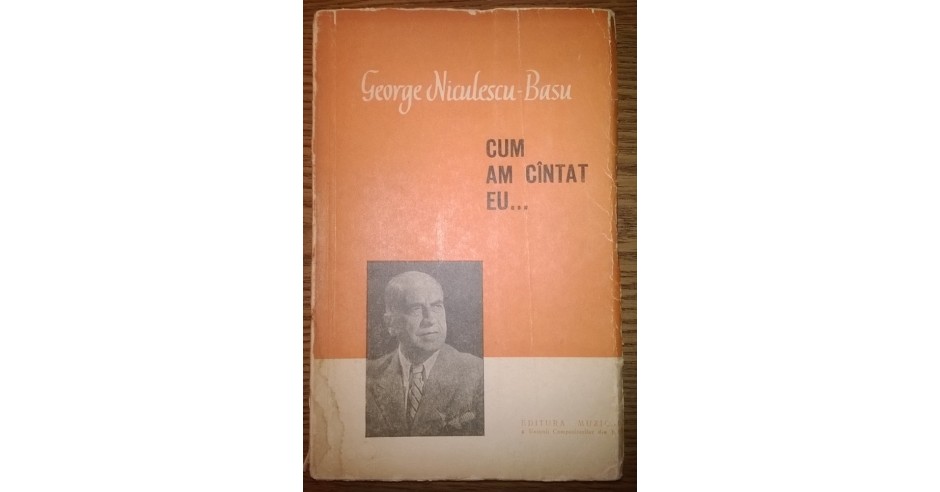 Carte - George Niculescu-Basu - Cum am cintat eu... | arhiva Okazii.ro