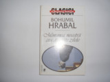 Bohumil Hrabal MINUNEA NOASTRA CEA DE TOATE ZILELE Ed. Univers 2000,RF3/3
