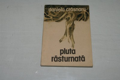 Pluta rasturnata - Daniela Crasnaru - Editura Albatros - 1990 foto