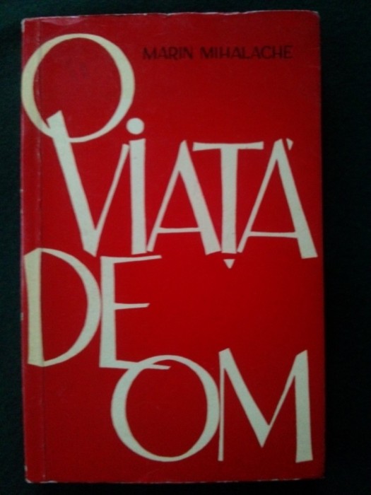 O viata de om - Marin Mihalache / Ed. Tineretului - 1961