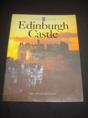 EDINBURG CASTLE * HISTORIC SCOTLAND * THE SOUVENIR GUIDE {1997, limba engleza} foto