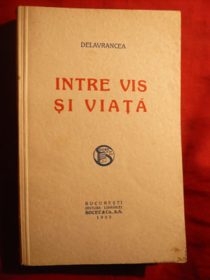 B.St.Delavrancea -Intre Vis si Vieata - Ed. 1933 foto