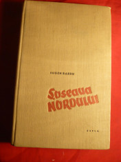 Eugen Barbu - Soseaua Nordului - Prima Ed. ESPLA 1959 foto