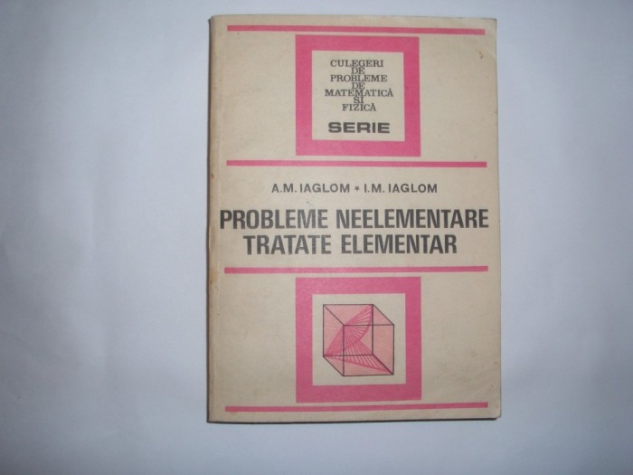 Probleme neelementare tratate elementar A.M.Iaglom,I.M.Iaglom,RF4/1