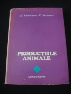 M. STANCIULESCU * V. SARBULESCU - PRODUCTIILE ANIMALE {1981} foto