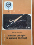 CONEXIUNI PRIN LIPIRE IN APARATURA ELECTRONICA - Ioan C. Bacivarof, Alta editura