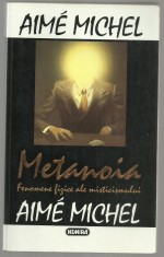 Aime Michel / METANOIA - fenomene fizice ale misticismului foto