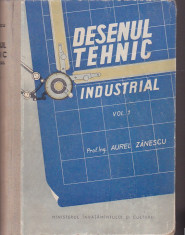 AUREL ZANESCU - DESENUL TEHNIC INDUSTRIAL VOL 1 foto