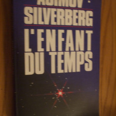 L`ENFANT DU TEMPS - ISAAC ASIMOV, Robert Silverberg - 1992, 270 p.; lb. franceza