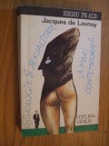 PSIHOLOGIE SI SEXUALITATE LA MARI CONTEMPORANI - Jacques de Launay - 1993, 381p.