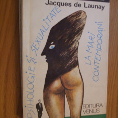 PSIHOLOGIE SI SEXUALITATE LA MARI CONTEMPORANI - Jacques de Launay - 1993, 381p.