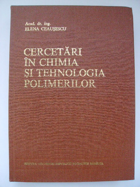 Elena Ceausescu - Cercetari in chimia si tehnologia polimerilor
