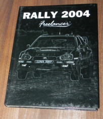 de colectie. RALLY 2004 FREELANCER. CARTE ALBUM RALIUL 2004. IN LIMBA ROMANA foto