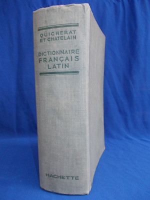 L. QUICHERAT - DICTIONAR FRANCEZ-LATIN [DICTIONNAIRE FRANCAIS-LATIN] -ED. VECHE@ foto