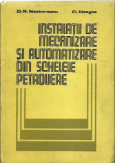 D.N. Nestorescu, Fl. Neagoe - INSTALATII DE MECANIZARE SI AUTOMATIZARE DIN SCHELELE PETROLIERE foto