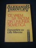 ALEXANDR IAKOVLEV - CE VREM SA FACEM DIN UNIUNEA SOVIETICA * CONVORBIRE CU LILLY MARCOU {1991}, Humanitas