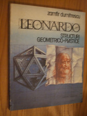 LEONARDO * STRUCTURI GEOMETRICO - PLASTICE -- Zamfir Dumitrescu -- [ 1988, 153 p. , album cu imagini in text foto