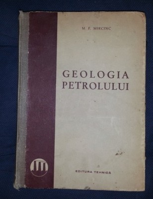 M. F. Mircinc GEOLOGIA PETROLULUI Ed. Tehnica 1950 cartonata trad. din rusa foto