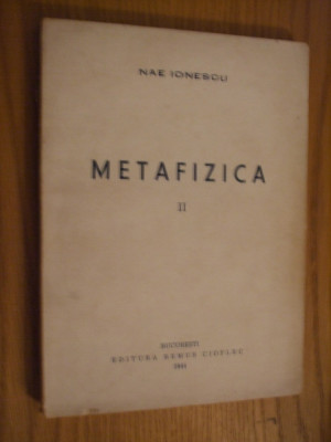 NAE IONESCU - METAFIZICA II - Teoria Cunostintei Metafizice - 1944, 134 p. foto