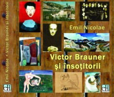 Victor Brauner si insotitorii album de arta si biografic de Emil Nicolae;avangarda, suprarealism foto