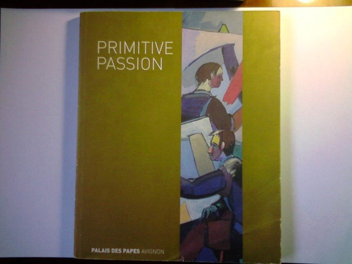 Album/Catalog de expozitie Primitive Passion (arta/pictura contemporana)