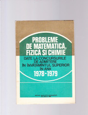 PROBLEME DE MATEMATICA FIZICA SI CHIMIE -- DATE LA CONCURSURILE DE ADMITERE IN INVATAMINTUL SUPERIORIN ANII 1978 -1979 foto