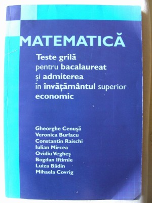 MATEMATICA -TESTE GRILA pt. BAC si ADMITEREA IN INVATAMANTUL SUPERIOR ECONOMIC foto