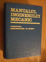 MANUALUL INGINERULUI MECANIC * Tehnologia Constructiilor de Masini -- coordonator: Gh. Buzdugan si A. Nanu -- [ 1972, 1072 p. ] foto