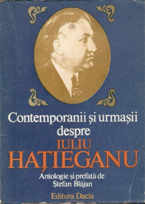 Contemporanii si urmasii despre Iuliu Hatieganu foto