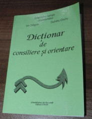 GHEORGHE TOMSA, ION DRAGAN, DUMITRU OZUNU - DICTIONAR DE CONSILIERE SI ORIENTARE scolara si profesionala foto