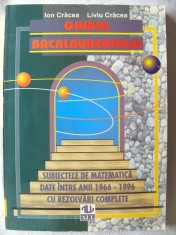 &amp;quot;GHIDUL BACALAUREATULUI. SUBIECTE DE MATEMATICA DATE INTRE ANII 1966 - 1996 CU REZOLVARI COMPLETE&amp;quot;, Ion Cracea / Liviu Cracea, 1997. Absolut noua foto