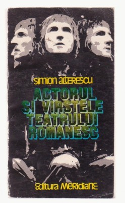 Simion Alterescu - Actorul si varstele teatrului romanesc foto