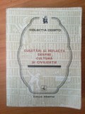 Z1 Cugetari si reflectii despre cultura si civilizatie - colectia Cogito, 1984, Alta editura